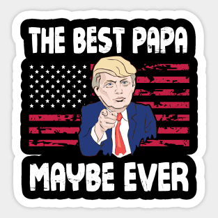 The Best Papa Maybe Ever Donald Trump Said Vintage Retro Happy Father Day 4th July American US Flag Sticker